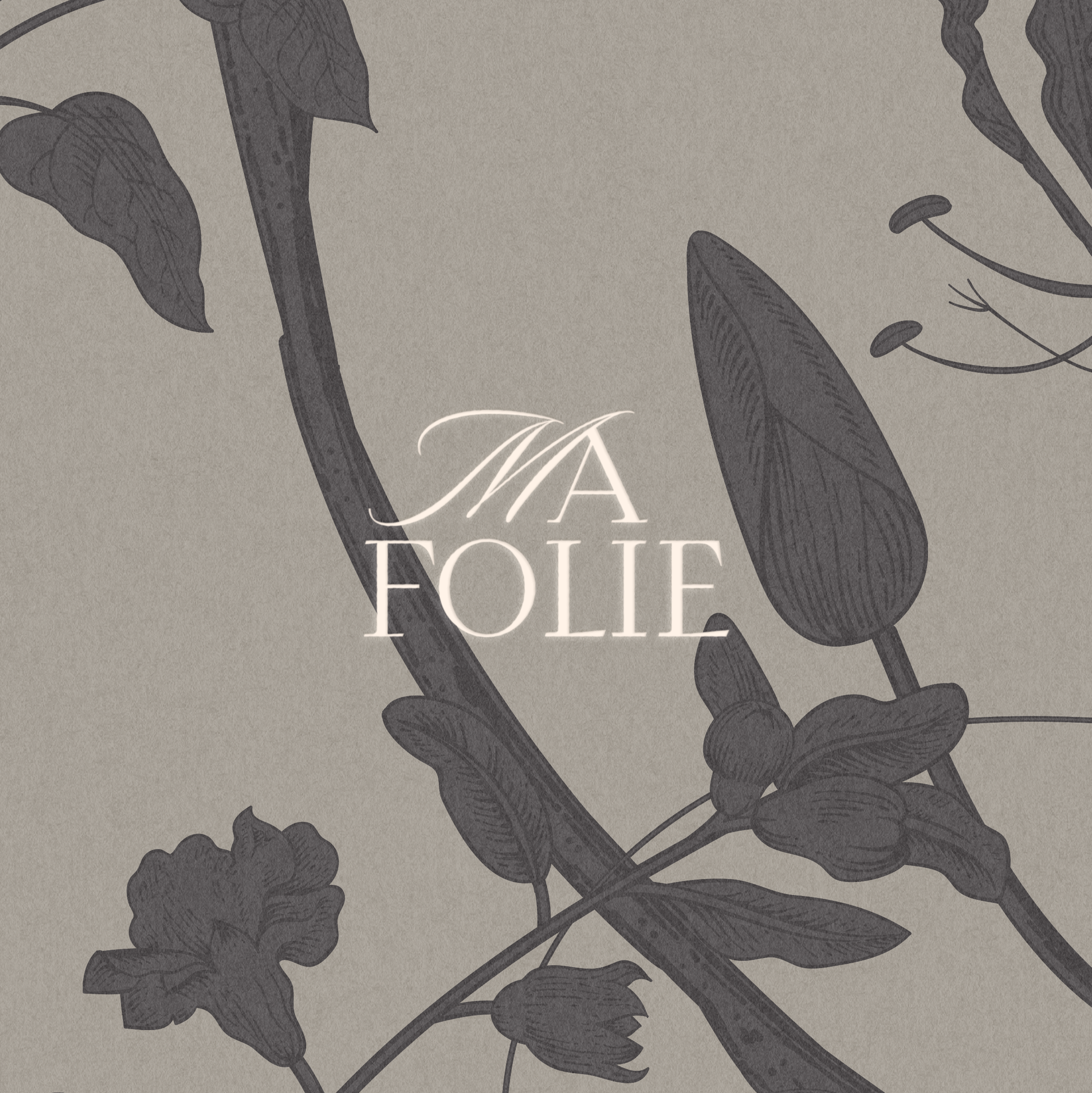 Gray-toned floral illustration background with the text ‘MA FOLIE’ in the center.